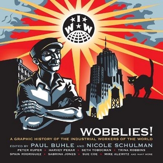 Wobblies! - Nicole Schulman; Paul Buhle