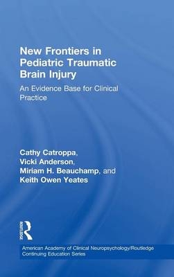 New Frontiers in Pediatric Traumatic Brain Injury -  Vicki Anderson,  Miriam Beauchamp,  Cathy Catroppa,  Keith Yeates