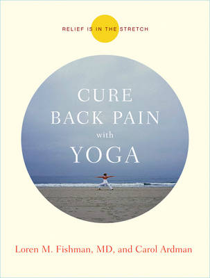 Cure Back Pain with Yoga - Loren Fishman, Carol Ardman