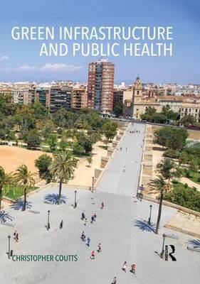 Green Infrastructure and Public Health -  Christopher Coutts
