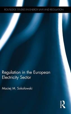 Regulation in the European Electricity Sector -  Maciej Sokolowski