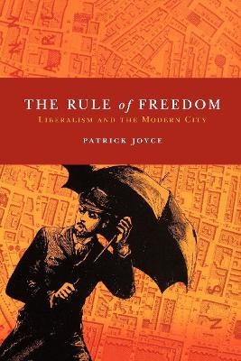 The Rule of Freedom - Patrick Joyce