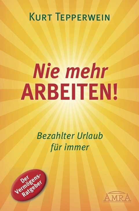 Nie mehr arbeiten! (Buch) - Kurt Tepperwein