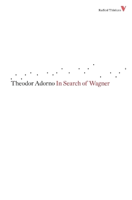 In Search of Wagner - Theodor Adorno