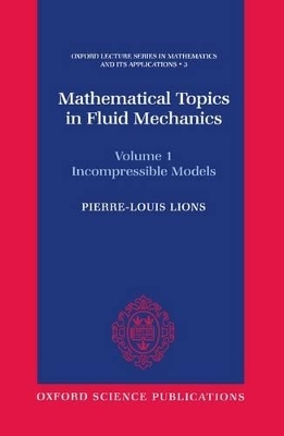 Mathematical Topics in Fluid Mechanics: Volume 1: Incompressible Models - Pierre-Louis Lions