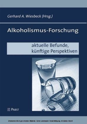Alkoholismus-Forschung - aktuelle Befunde, künftige Perspektiven - 