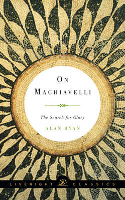 On Machiavelli - Alan Ryan