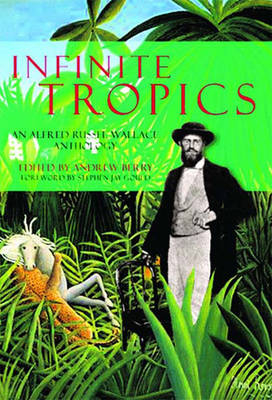 Infinite Tropics - Alfred Russel Wallace