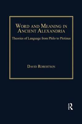 Word and Meaning in Ancient Alexandria -  David Robertson