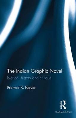 The Indian Graphic Novel -  Pramod K. Nayar