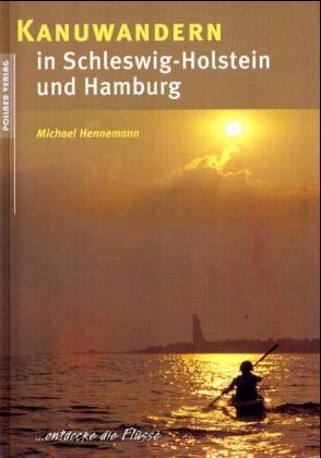 Kanuwandern in Schleswig-Holstein und Hamburg - Michael Hennemann