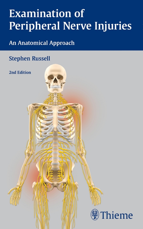 Examination of Peripheral Nerve Injuries: An Anatomical Approach - Stephen Russell