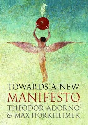 Towards a New Manifesto - Max Horkheimer, Theodor Adorno