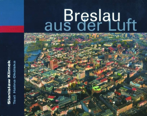 Breslau aus der Luft - S Klimek, H Odolska