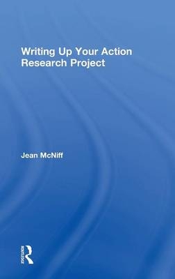 Writing Up Your Action Research Project - UK) McNiff Jean (York St John University