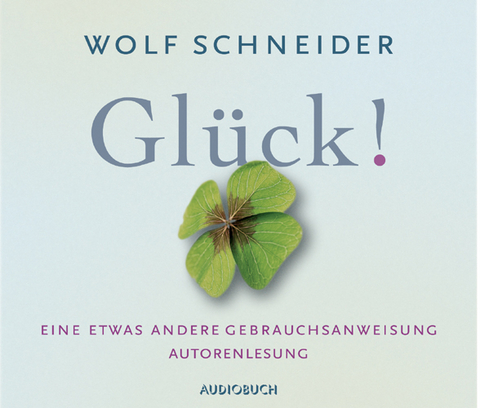Glück! - Wolf Schneider