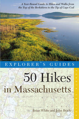 Explorer's Guide 50 Hikes in Massachusetts - Brian White, John Brady