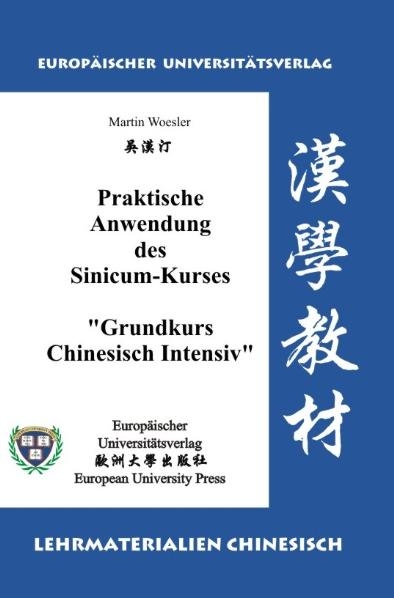 Praktische Anwendung des Sinicum-Kurses "Grundkurs Chinesisch Intensiv" - Martin Woesler