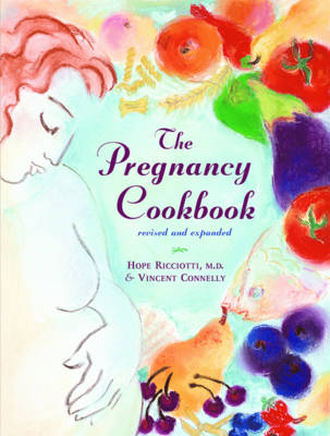 The Pregnancy Cookbook - Vincent Connelly, Hope Ricciotti