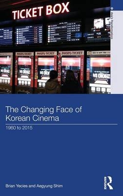 Changing Face of Korean Cinema -  Aegyung Shim,  Brian Yecies