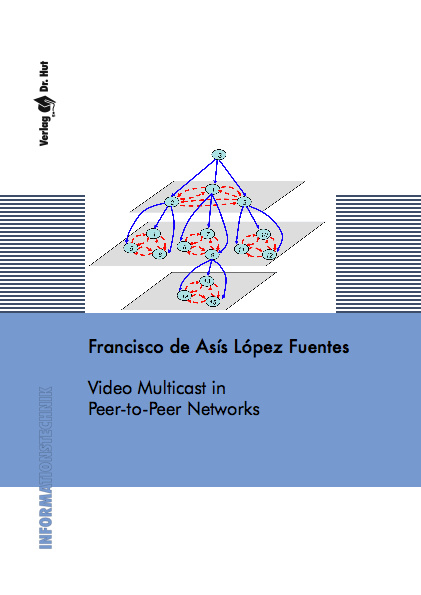 Video Multicast in Peer-to-Peer Networks - Francisco López Fuentes