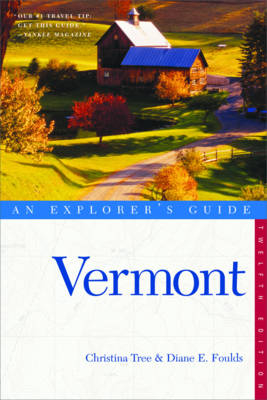 Explorer's Guide Vermont - Christina Tree, Diane E. Foulds