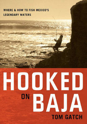 Hooked on Baja - Tom Gatch