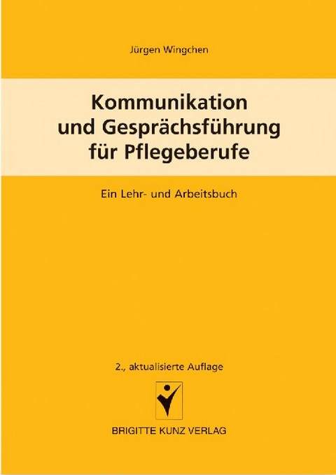 Kommunikation und Gesprächsführung für Pflegeberufe - Jürgen Wingchen