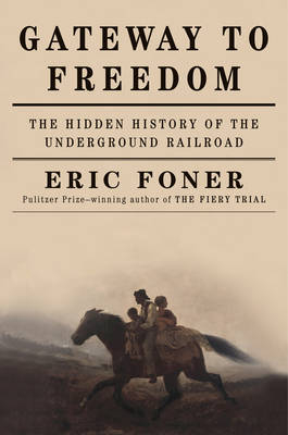 Gateway to Freedom - Eric Foner