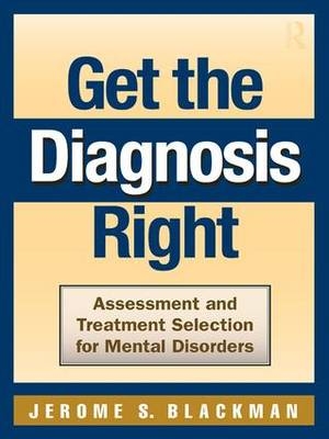 Get the Diagnosis Right -  Jerome S. Blackman