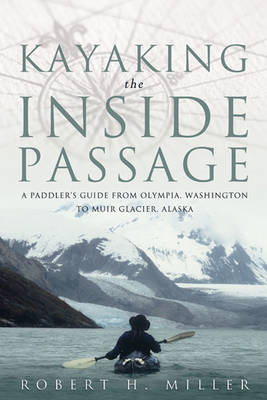 Kayaking the Inside Passage - Robert H. Miller