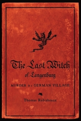 The Last Witch of Langenburg - Thomas Robisheaux