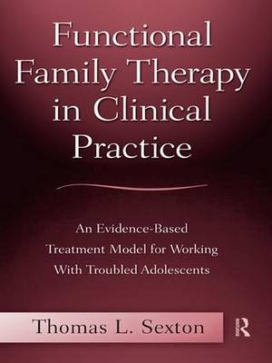 Functional Family Therapy in Clinical Practice - USA) Sexton Thomas L. (Indiana University