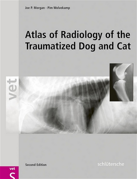 Atlas of Radiology of the Traumatized Dog and Cat - Joe P Morgan, Pim Wolvekamp