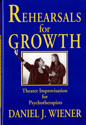 Rehearsals for Growth - Daniel J. Wiener