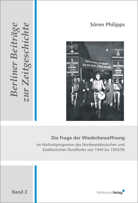 Die Frage der Wiederbewaffnung im Hörfunkprogramm des Nordwestdeutschen und Süddeutschen Rundfunks von 1949 bis 1955/56 - Sören Philipps