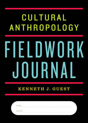 Cultural Anthropology Fieldwork Journal - Kenneth J Guest