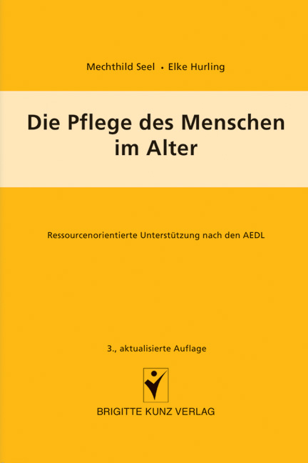 Die Pflege des Menschen im Alter - Mechthild Seel, Elke Hurling