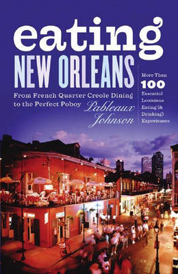 Eating New Orleans - Pableaux Johnson