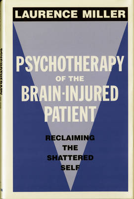 Psychotherapy of the Brain-Injured Patient - Laurence Miller