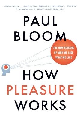 How Pleasure Works - Paul Bloom