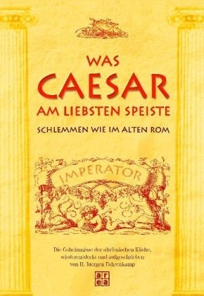 Was Caesar am liebsten speiste - 