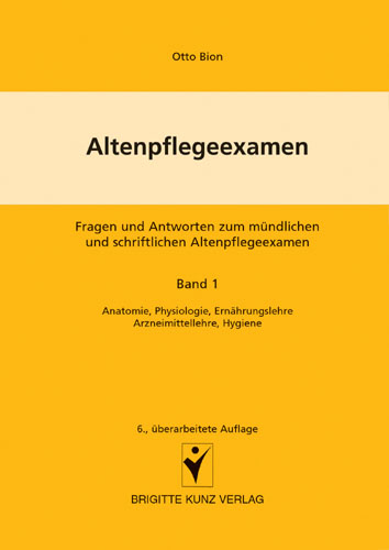 Altenpflegeexamen. Fragen und Antworten zum mündlichen und schriftlichen Altenpflegeexamen - Otto Bion