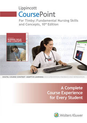 Lippincott CoursePoint  for Timby: Fundamental Nursing Skills and Concepts - Barbara K. Timby