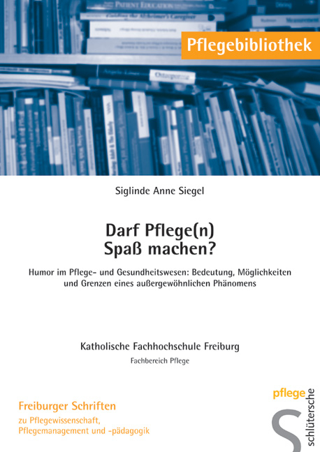 Darf Pflege(n) Spass machen? - Siglinde A Siegel