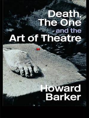 Death, The One and the Art of Theatre -  Howard Barker