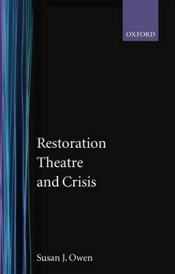 Restoration Theatre and Crisis - Susan J. Owen