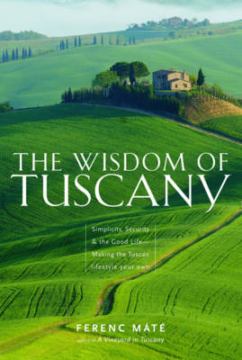 The Wisdom of Tuscany - Ferenc Máté