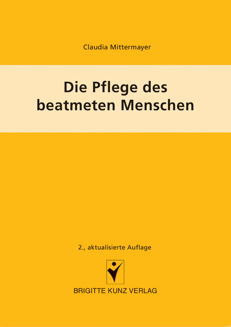 Die Pflege des beatmeten Menschen - Claudia Mittermayer