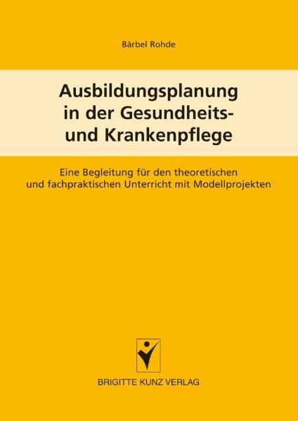 Ausbildungsplanung in der Gesundheits- und Krankenpflege - Bärbel Rohde